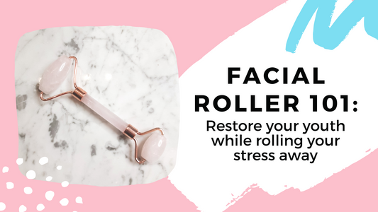 Facial roller 101 – Restore Your Youth While Rolling Your Stress Away