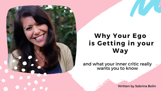 Why your EGO is getting in your way {and what your inner critic really wants you to know}